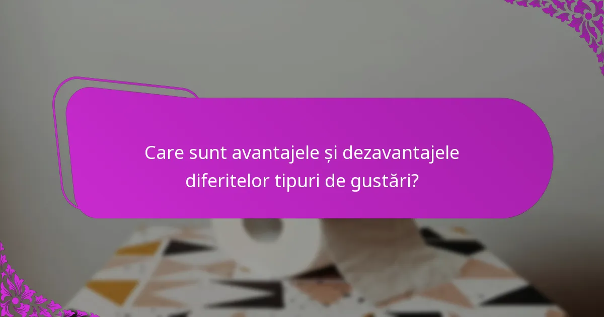 Care sunt avantajele și dezavantajele diferitelor tipuri de gustări?