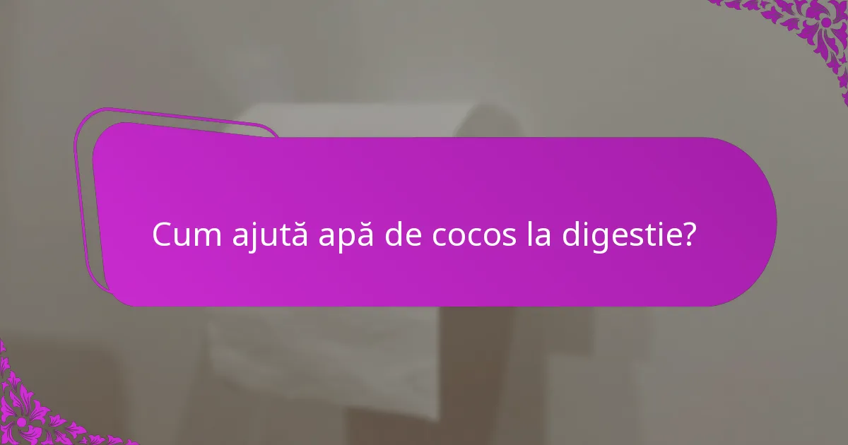 Cum ajută apă de cocos la digestie?