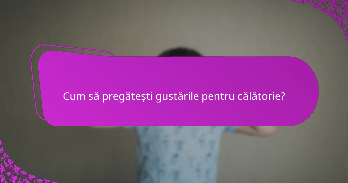Cum să pregătești gustările pentru călătorie?